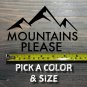 Mountains Please Sticker Decal Hiking Merrell Kuhl DMM MSR Nemo NRS Rab REI XO