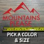 Mountains Please Sticker Decal Hiking Merrell Kuhl DMM MSR Nemo NRS Rab REI XO