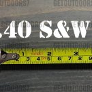 .40 S&W Sticker Decal 3.5" Ammo Can Box Label Ammunition Case DIE CUT XO