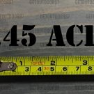 .45 45 ACP Sticker Decal 3.5" Ammo Can Box Label Ammunition Black DIE CUT XO