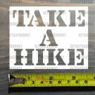 Take A Hike Sticker Decal 3.5" Hiking Hike DIE CUT Keen Merrell Boots Asolo XO