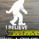 Yeti I Believe Sticker Decal 3.5" Sasquatch Big Foot Great Divide Simms K2 XO