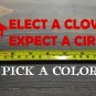 Elect a Clown Expect a Circus Sticker Decal 8" Anti Trump Liberal Democrat XO
