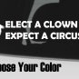 Elect a Clown Expect a Circus Sticker Decal 8" Anti Trump Liberal Democrat XO