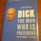 JOHN NICHOLS( DICK THE MAN WHO IS PRESIDENT) HARD COVER