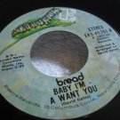 BREAD-TRUCKIN'-BABY I'M A WANT YOU/ ELEKTRA/ 1971