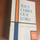 Jesus Christ Our Lord by John Walvoord