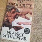 Addicted to Mediocrity – Franky Schaeffer