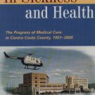 In Sickness and Health - Medical Care in Contra Costa County 1951 - 2000 (Hardcover)