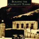 Images of America - Building the Caldecott Tunnel