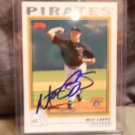MATT CAPPS 2004 TOPPS TRADED IN-PERSON AUTO RC PIRATES