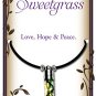 Sweetgrass Pendant for Love, Hope, and Peace