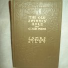 The Old Swimmin' Hole And Other Poems. James Whitcomb Riley, author. 1912 Edition. VG