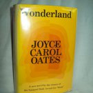 Wonderland. Joyce Carol Oates, author. 1st Edition, 1st Printing. VG+/VG