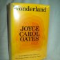 Wonderland. Joyce Carol Oates, author. 1st Edition, 1st Printing. VG+/VG