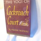 The Yogi Of Cockroach Court. Frank Waters, author. 1st Edition, 1st Printing. VG-