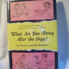 What Are You Doing After The Orgy? Henny & Jim Backus, authors. Illustrated. 3rd printing. VG+/VG