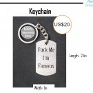 F*ck me i am famous- Keychain made in Stainless Steel