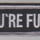YOU'RE FUCT! SWAT BLACK OPS COMBAT TACTICAL BADGE MORALE VELCRO MILITARY PATCH YOU'RE FUCT! SWAT BLACK OPS COMBAT TACTICAL BADGE MORALE VELCRO MILITARY PATCH