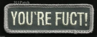 YOU'RE FUCT! Hook & Loop Law Enforcement Police Patch - ACU Light
