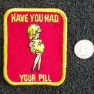 Vintage 70s HAVE YOU HAD YOUR PILL Biker HotRod RatFink Jacket Patch
