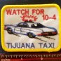 Vintage Patch ~ Watch For 10-4 Tijuana Taxi Police Car Mexico Patch