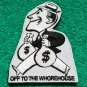 OFF TO THE WHOREHOUSE Military Morale Hook & Loop Tactical  Patch BLACK & WHITE