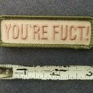 YOU'RE FUCT! BADGE MORALE MILITARY HOOK & LOOP PATCH c