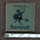 BEHOLD FARTACUS ARMY NAVY MARINE AIR FORCE Tactical Military HOOK  Patch