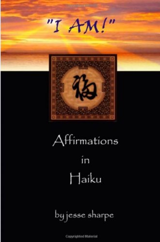 I AM!: Affirmations in Haiku