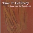 Three to Get Ready a Story From the Deep South - Hardy Nall