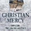Christian Mercy - Compassion, Proclamation, and Power (Paperback)