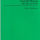 Lowell Mason: His Life and Work (Studies in Musicology, No. 86) by Carol A Pemberton