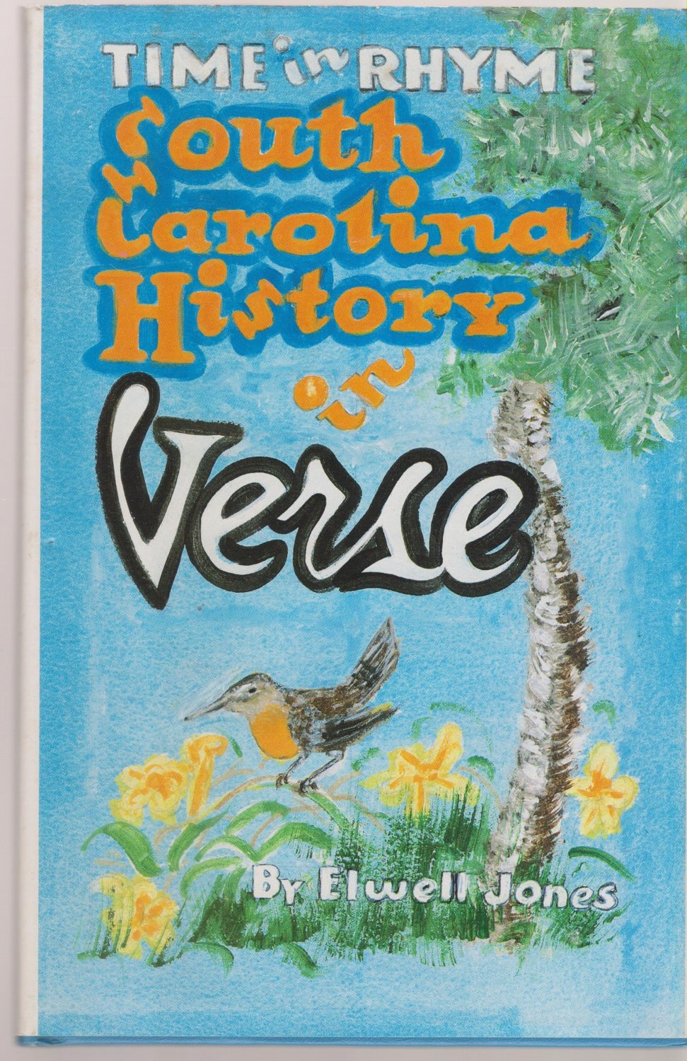 Time In Rhyme South Carolina History In Verse By Elwell Jones