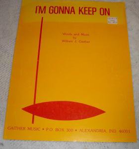 I'm Gonna Keep On Sheet music â�� 1974 by William J. Gaither