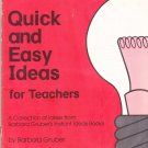 Quick and easy ideas for teachers: A collection of ideas from Barbara Gruber's instant ideas books