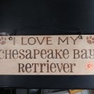I LOVE MY CHESAPEAKE BAY RETRIEVER DOG SIGN