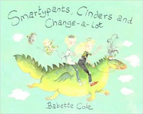Smartypants, Cinders and Change-a-Lot Hardcover