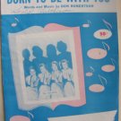 SHEET MUSIC - THE CHORDETTES-BORN TO BE WITH YOU