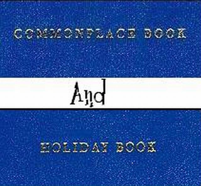 Commonplace Book / Holiday Book