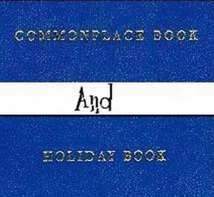Commonplace Book / Holiday Book
