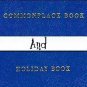 Commonplace Book / Holiday Book