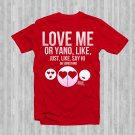 LOVE ME Or Yano Just Say Hi Or Something Graphic Tee