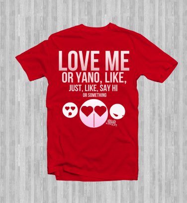 LOVE ME Or Yano Just Say Hi Or Something Graphic Tee