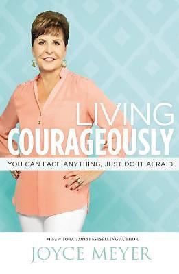 Living Courageously : You Can Face Anything, Just Do It Joyce Meyer **SIGNED**