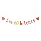I'M 60 Bitches Banner, 60Th Birthday Party Decor, Funny 60 Years Old Birthday Banner, Wom