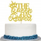 Gold Glitter The Queen Has Retired Cake Topper - Happy Retirement Cake Topper - The Legen