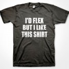 I'D FLEX BUT I LIKE THIS SHIRT funny workout gym exercise weigthlifting shirt