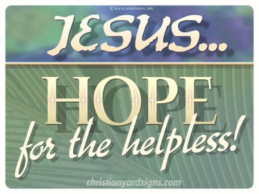 Christian Yard Sign for Easter "JESUS HOPE FOR THE HELPLESS" (Stakes Included)
