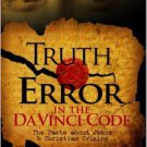 Truth & Error in the Da Vinci Code: The Facts about Jesus and Christian Origins